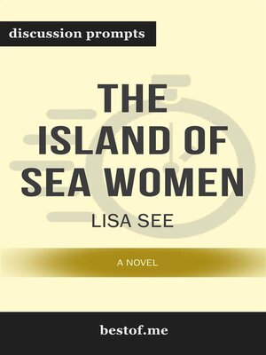 cover image of Summary--"The Island of Sea Women--A Novel" by Lisa See | Discussion Prompts